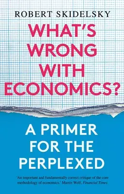 Co jest nie tak z ekonomią? Elementarz dla zakłopotanych - What's Wrong with Economics?: A Primer for the Perplexed
