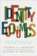 Ekonomia tożsamości: jak nasza tożsamość kształtuje naszą pracę, płace i dobrobyt - Identity Economics: How Our Identities Shape Our Work, Wages, and Well-Being