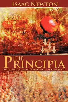 The Principia: Matematyczne zasady filozofii przyrody - The Principia: Mathematical Principles of Natural Philosophy