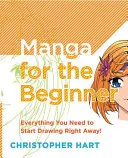 Manga dla początkujących: Wszystko, co musisz wiedzieć, aby zacząć od razu! - Manga for the Beginner: Everything You Need to Know to Get Started Right Away!