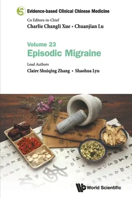 Kliniczna medycyna chińska oparta na dowodach - tom 23: Migrena epizodyczna - Evidence-Based Clinical Chinese Medicine - Volume 23: Episodic Migraine