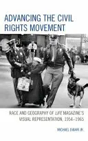 Wspieranie ruchu na rzecz praw obywatelskich: Rasa i geografia wizualnej reprezentacji Life Magazine, 1954-1965 - Advancing the Civil Rights Movement: Race and Geography of Life Magazine's Visual Representation, 1954-1965