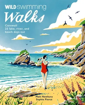 Wild Swimming Walks Cornwall: 28 dni spędzonych na wybrzeżu, jeziorze i rzece - Wild Swimming Walks Cornwall: 28 Coast, Lake and River Days Out