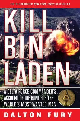 Zabić Bin Ladena: Relacja dowódcy Delta Force z polowania na najbardziej poszukiwanego człowieka na świecie - Kill Bin Laden: A Delta Force Commander's Account of the Hunt for the World's Most Wanted Man