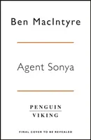 Agentka Sonya - Od autora bestsellerów Szpieg i Zdrajca - Agent Sonya - From the bestselling author of The Spy and The Traitor