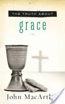 Prawda o łasce - The Truth about Grace