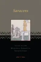 Saraceni: Islam w średniowiecznej wyobraźni europejskiej - Saracens: Islam in the Medieval European Imagination