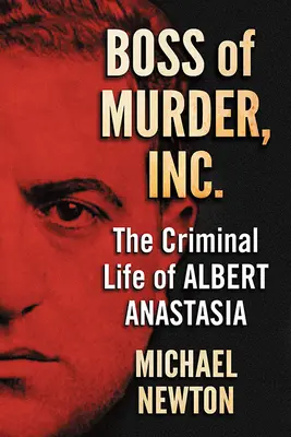 Boss of Murder, Inc.: Kryminalne życie Alberta Anastasii - Boss of Murder, Inc.: The Criminal Life of Albert Anastasia