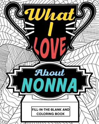 Co kocham w kolorowance Nonna - What I Love About Nonna Coloring Book