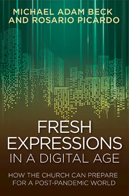 Świeża ekspresja w erze cyfrowej: jak Kościół może przygotować się na świat po pandemii - Fresh Expressions in a Digital Age: How the Church Can Prepare for a Post Pandemic World
