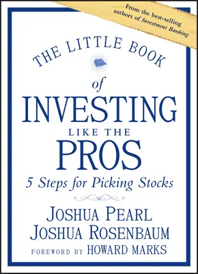 Mała książka o inwestowaniu jak profesjonaliści: Pięć kroków do wyboru akcji - The Little Book of Investing Like the Pros: Five Steps for Picking Stocks