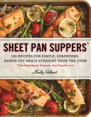 Sheet Pan Suppers: 120 przepisów na proste, zaskakujące, niewymagające użycia rąk posiłki prosto z piekarnika - Sheet Pan Suppers: 120 Recipes for Simple, Surprising, Hands-Off Meals Straight from the Oven