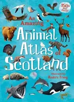 Niesamowity atlas zwierząt Szkocji - An Amazing Animal Atlas of Scotland
