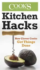 Hacki kuchenne: Jak sprytni kucharze załatwiają sprawy - Kitchen Hacks: How Clever Cooks Get Things Done