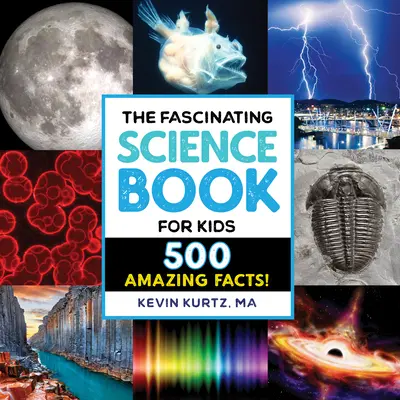 Fascynująca książka naukowa dla dzieci: 500 niesamowitych faktów! - The Fascinating Science Book for Kids: 500 Amazing Facts!