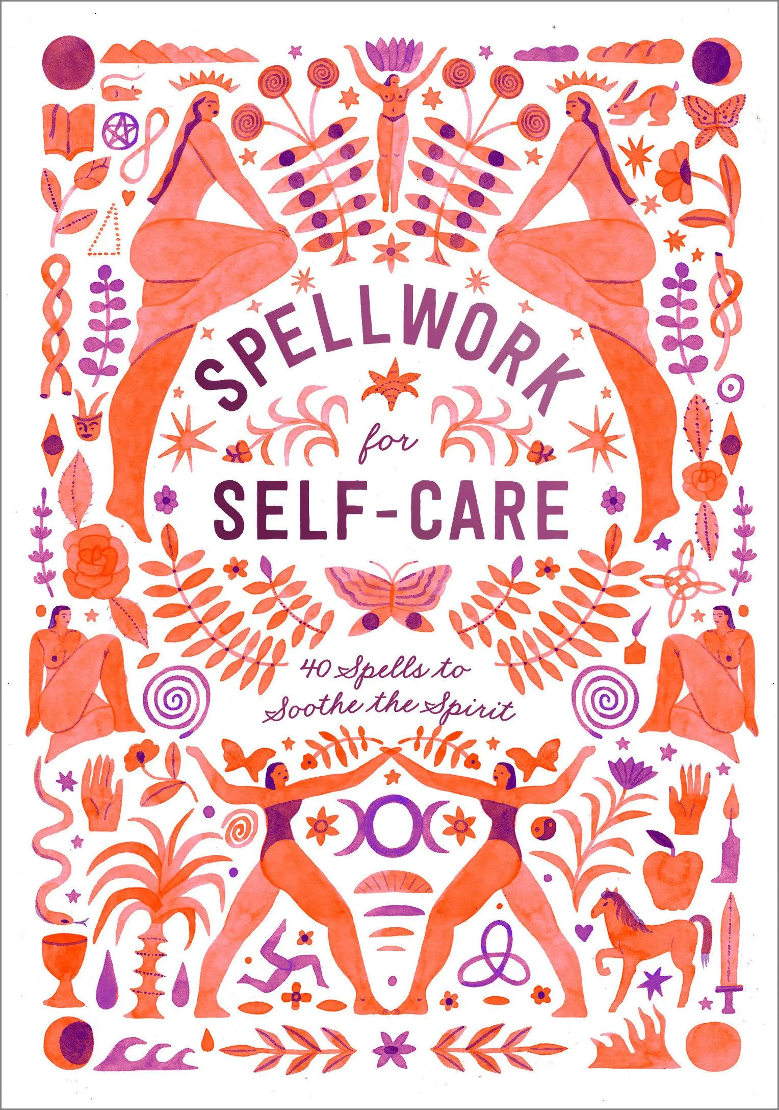 Spellwork for Self-Care: 40 zaklęć kojących ducha - Spellwork for Self-Care: 40 Spells to Soothe the Spirit