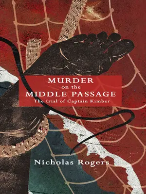 Morderstwo na Środkowym Przejściu: Proces kapitana Kimbera - Murder on the Middle Passage: The Trial of Captain Kimber