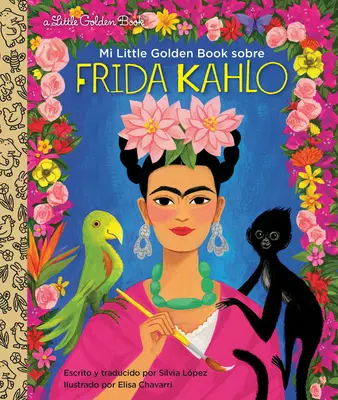 Mi Little Golden Book Sobre Frida Kahlo (My Little Golden Book about Frida Kahlo Spanish Edition)