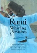 Rumi i wirujący derwisze - historia życia i rytuałów tureckich derwiszów - Rumi and the Whirling Dervishes - A History of the Lives and Rituals of the Dervishes of Turkey