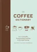 Coffee Dictionary - Słownik kawy od A do Z, od uprawy i palenia po parzenie i degustację - Coffee Dictionary - An A-Z of coffee, from growing & roasting to brewing & tasting