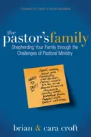 Rodzina pastora: Prowadzenie rodziny przez wyzwania związane z posługą pastorską - The Pastor's Family: Shepherding Your Family Through the Challenges of Pastoral Ministry