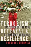 Terroryzm, zdrada i odporność: Moja historia zamachów bombowych w ambasadzie USA w 1998 roku - Terrorism, Betrayal, and Resilience: My Story of the 1998 U.S. Embassy Bombings