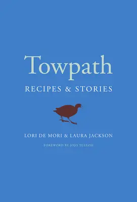 Towpath: Przepisy i historie - Towpath: Recipes and Stories