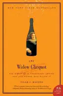 Wdowa Clicquot: Historia imperium szampana i kobiety, która nim rządziła - The Widow Clicquot: The Story of a Champagne Empire and the Woman Who Ruled It