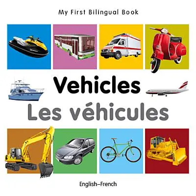 Moja pierwsza książka dwujęzyczna - pojazdy (angielsko-francuski) - My First Bilingual Book-Vehicles (English-French)