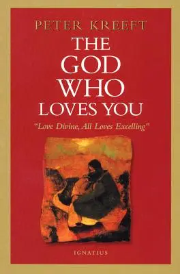 Bóg, który cię kocha: Miłość boska, wszystkie miłości doskonałe - The God Who Loves You: Love Divine, All Loves Excelling