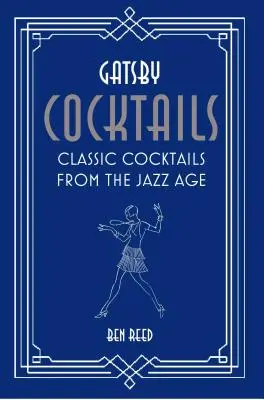 Koktajle Gatsby'ego: Klasyczne koktajle z epoki jazzu - Gatsby Cocktails: Classic Cocktails from the Jazz Age