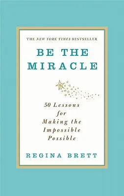 Bądź cudem: 50 lekcji, jak uczynić niemożliwe możliwym - Be the Miracle: 50 Lessons for Making the Impossible Possible