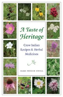 Smak dziedzictwa: Przepisy i leki ziołowe Indian Crow - Taste of Heritage: Crow Indian Recipes and Herbal Medicines