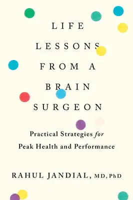 Lekcje życia od chirurga mózgu: Praktyczne strategie dla szczytowego zdrowia i wydajności - Life Lessons from a Brain Surgeon: Practical Strategies for Peak Health and Performance