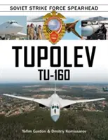 Tupolew Tu-160: Radzieckie siły uderzeniowe - Tupolev Tu-160: Soviet Strike Force Spearhead