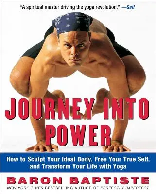 Journey Into Power: Jak wyrzeźbić swoje idealne ciało, uwolnić swoje prawdziwe ja i zmienić swoje życie dzięki jodze - Journey Into Power: How to Sculpt Your Ideal Body, Free Your True Self, and Transform Your Life with Yoga