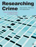 Badanie przestępczości: Podejścia, metody i zastosowanie - Researching Crime: Approaches, Methods and Application