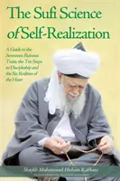 The Sufi Science of Self-Realization: Przewodnik po siedemnastu rujnujących cechach, dziesięciu krokach do uczniostwa i sześciu rzeczywistościach serca - The Sufi Science of Self-Realization: A Guide to the Seventeen Ruinous Traits, the Ten Steps to Discipleship and the Six Realities of the Heart