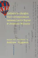 Listy do Jargona: Korespondencja między Larrym Eignerem i Jonathanem Williamsem - Letters to Jargon: The Correspondence Between Larry Eigner and Jonathan Williams