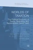 Worlds of Taxation: Ekonomia polityczna opodatkowania, wydatków i redystrybucji od 1945 r. - Worlds of Taxation: The Political Economy of Taxing, Spending, and Redistribution Since 1945