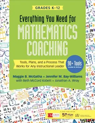 Wszystko, czego potrzebujesz do coachingu matematycznego: narzędzia, plany i proces, który działa dla każdego lidera instruktażowego w klasach K-12 - Everything You Need for Mathematics Coaching: Tools, Plans, and a Process That Works for Any Instructional Leader, Grades K-12