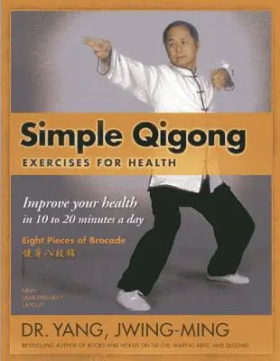 Proste ćwiczenia Qigong dla zdrowia: Popraw swoje zdrowie w 10 do 20 minut dziennie - Simple Qigong Exercises for Health: Improve Your Health in 10 to 20 Minutes a Day