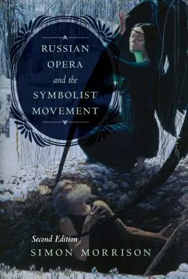 Opera rosyjska i ruch symbolistyczny, wydanie drugie - Russian Opera and the Symbolist Movement, Second Edition