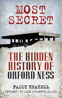 Najtajniejsza - ukryta historia Orford Ness - Most Secret - The Hidden History of Orford Ness