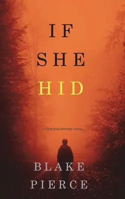 If She Hid (A Kate Wise Mystery - książka 4) - If She Hid (A Kate Wise Mystery-Book 4)