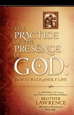 Praktyka obecności Boga: Oryginalne XVII-wieczne listy i rozmowy brata Wawrzyńca - The Practice of the Presence of God: The Original 17th Century Letters and Conversations of Brother Lawrence