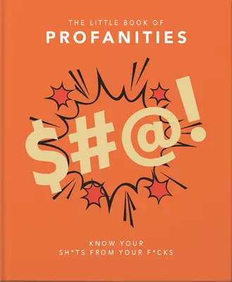 Mała księga wulgaryzmów: Know Your Sh*ts from Your F*cks - Little Book of Profanities: Know Your Sh*ts from Your F*cks