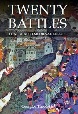 Dwadzieścia bitew, które ukształtowały średniowieczną Europę - Twenty Battles That Shaped Medieval Europe