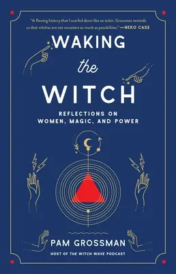 Waking the Witch: Refleksje na temat kobiet, magii i władzy - Waking the Witch: Reflections on Women, Magic, and Power