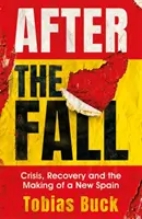 Po upadku: Kryzys, odbudowa i tworzenie nowej Hiszpanii - After the Fall: Crisis, Recovery and the Making of a New Spain